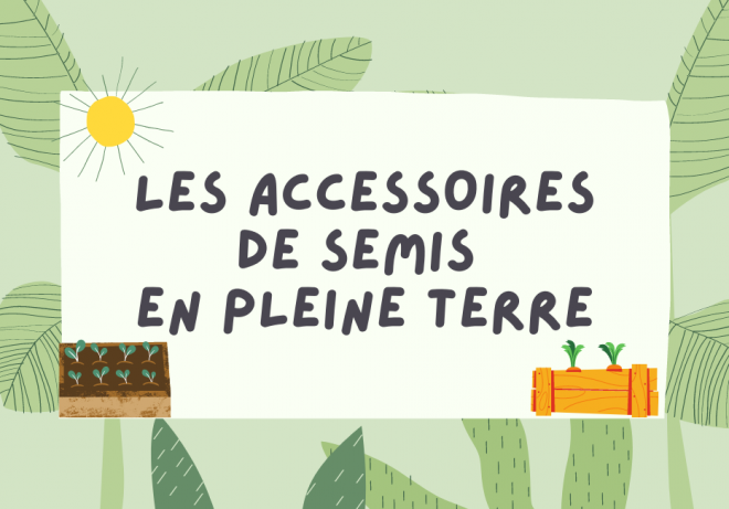 les-accessoires-de-semis-en-pleine-terre-ragtjardinetmaison